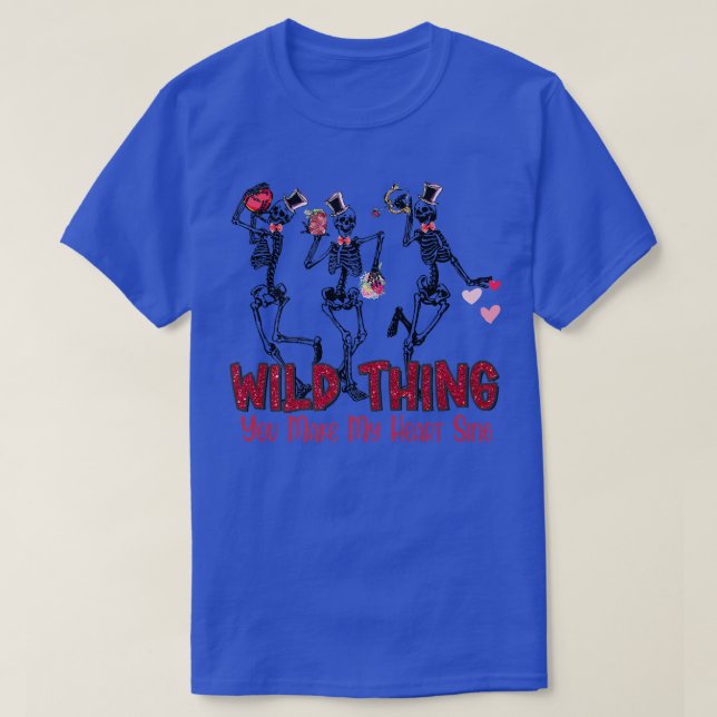 Funny Three Skeleton Dance wild thing you make my  T-Shirt (Design Front)
