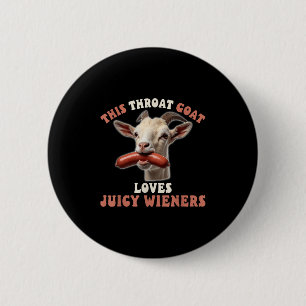 Funny Throat Goat Swallows Juicy Wieners Inappropr 6 Cm Round Badge