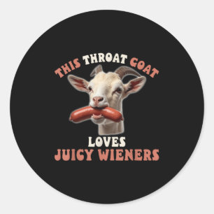 Funny Throat Goat Swallows Juicy Wieners Inappropr Classic Round Sticker