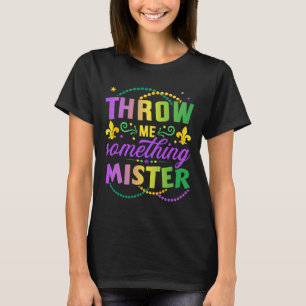 Funny Throw Me Something Mister For New Orleans Gi T-Shirt