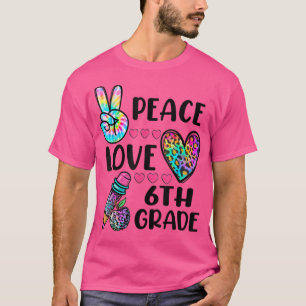 Funny Tie Dye Peace Love 6th Grade Back To School T-Shirt