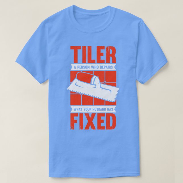 Funny Tiler Tile Setter Installer Gift  T-Shirt (Design Front)