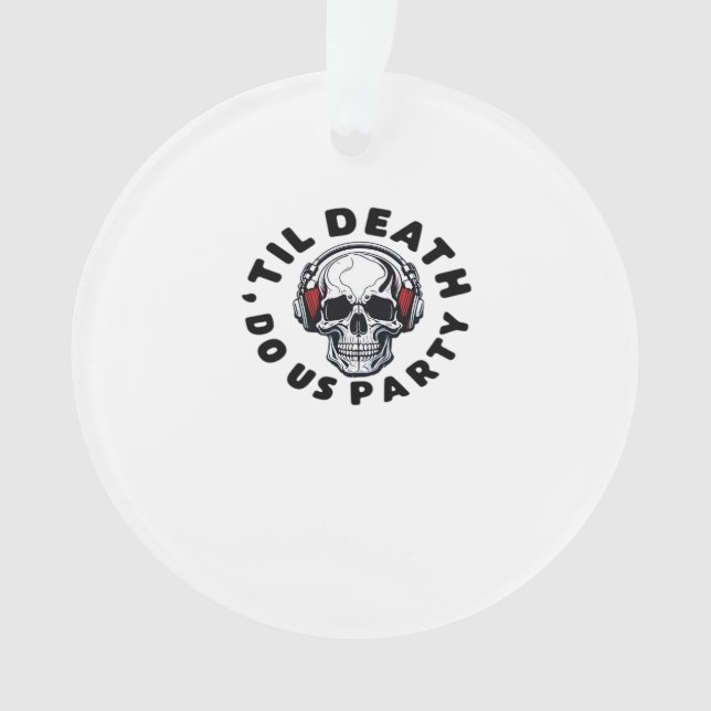 Funny Till Death Do Us Party Halloween Music Skull Ornament (Front)
