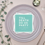 Funny Till Death Do Us Party Wedding or Engagement Napkin<br><div class="desc">Set the tone for your wedding reception, engagement party, couple's shower, or wedding anniversary with this funny paper napkin. This design features simple bold text "TILL DEATH DO US PARTY". The text template allows you to personalise this design with the bride and groom's names and wedding date. You can also...</div>
