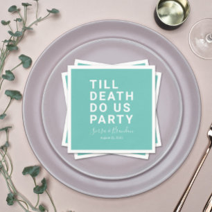 Funny Till Death Do Us Party Wedding or Engagement Napkin