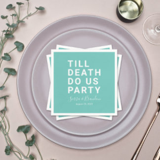 Funny Till Death Do Us Party Wedding or Engagement Napkin