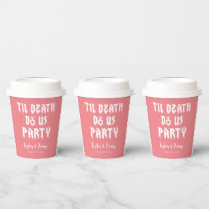 Funny Till Death Do Us Party Wedding Paper Cups