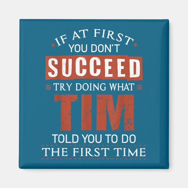 Funny Tim If At First You Don't Succeed Try Doing  Magnet (Front)
