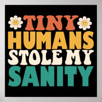 Funny Tiny Humans Stole My Sanity