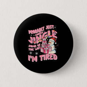 Funny Tired Holiday Quote Cute Festive Nk Humor 6 Cm Round Badge
