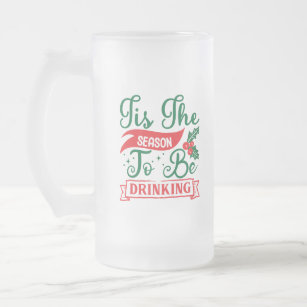 funny Tis Season drinking Christmas Frosted Glass Beer Mug