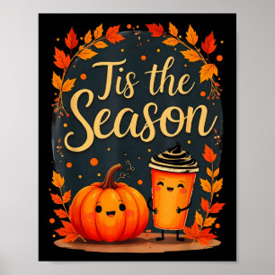 Funny Tis The Season Pumpkin Spice Fall Latte Autu Poster