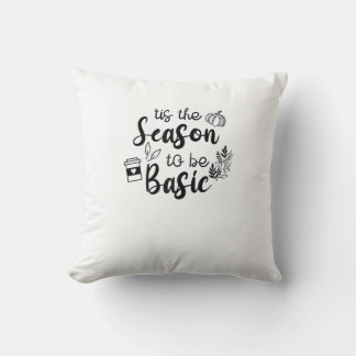 Funny Tis The Season To Basic Fall Pumpkin Spice Cushion
