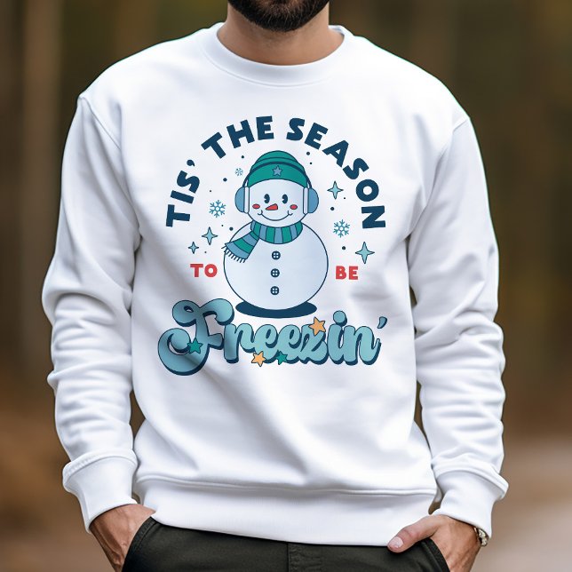 Funny Tis The Season To Be Freezing Winter Snowman Sweatshirt (Creator Uploaded)