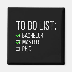 Funny to do list bachelor master doctorate magnet