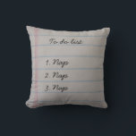 Funny To Do List Cushion<br><div class="desc">Funny to do list. nap,  nap,  nap. Gift for someone who loves to sleep.</div>