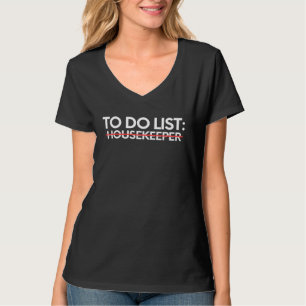 Funny To Do List Housekeeper Retirement Worker Cle T-Shirt
