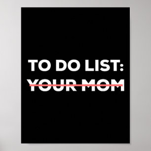 Funny To Do List Your Mom Sarcasm Sarcastic Saying Poster