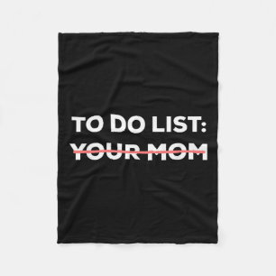 Funny To Do List Your Mum Sarcasm Sarcastic Saying Fleece Blanket