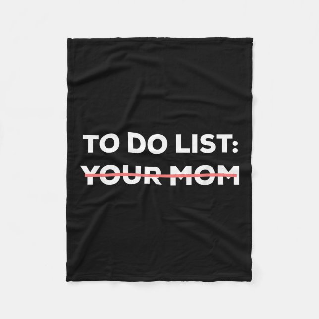 Funny To Do List Your Mum Sarcasm Sarcastic Saying Fleece Blanket (Front)