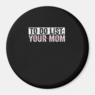 Funny To Do List Your Mum Sarcasm Sarcastic Saying Magnet