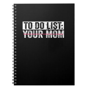 Funny To Do List Your Mum Sarcasm Sarcastic Saying Notebook