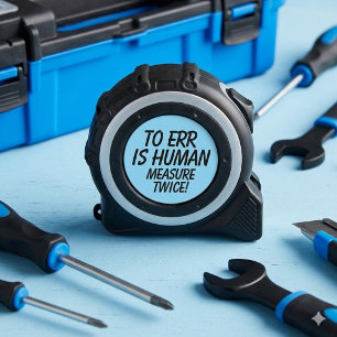 Funny To Err is Human Measure Twice! 1
