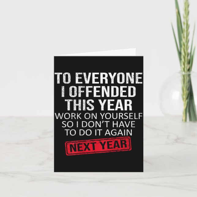 Funny To Everyone I Offended This Year Humor New Y Card (Front)
