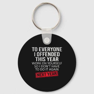 Funny To Everyone I Offended This Year Humor New Y Key Ring