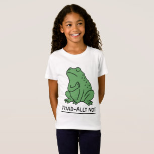 Funny Toad-Ally Not Frog T-Shirt