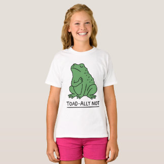 Funny Toad-Ally Not Frog T-Shirt