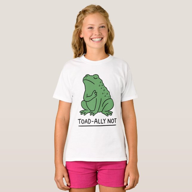 Funny Toad-Ally Not Frog T-Shirt (Front Full)