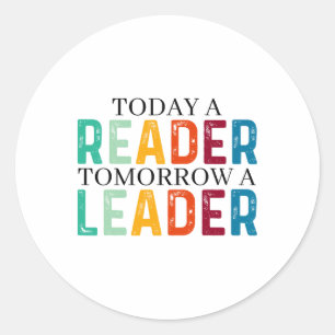 Funny Today A Reader Tomorrow A Leader Back To Sch Classic Round Sticker