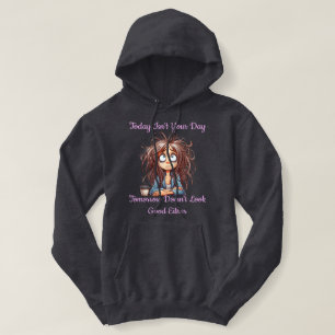 Funny Today Isn't Your Day Hoodie