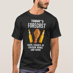Funny Today S Forecast Chicken Wings And Beer Wing T-Shirt