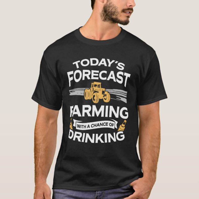 Funny Today's Forecast Farming With Drinking T-Shirt (Front)