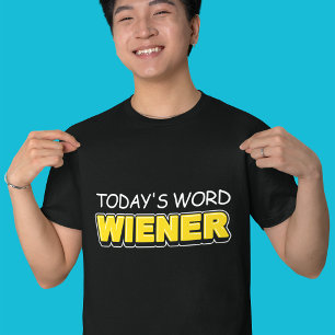 Funny Today's Word Wiener Typography  T-Shirt