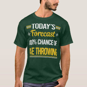 Funny Todayx27s Forecast Axe Throwing T-Shirt