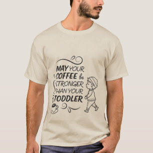 Funny Toddler Parent Coffee T-Shirt Strong Coffe