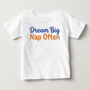 Funny Toddler Quote Dream Big Nap Often Playful Baby T-Shirt