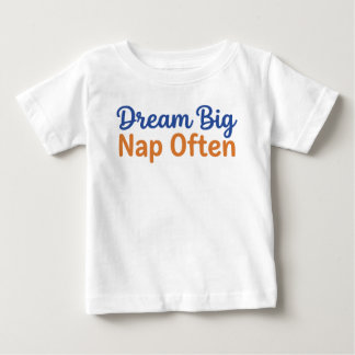 Funny Toddler Quote Dream Big Nap Often Playful Baby T-Shirt