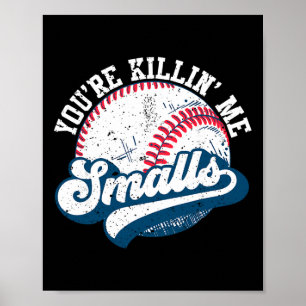 Funny Toddler Softll Shirt You're Killin Me Smalls Poster