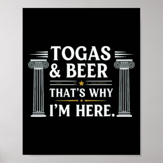 Funny Toga And Beer Thats Why Im Here Toga Beer Lo Poster