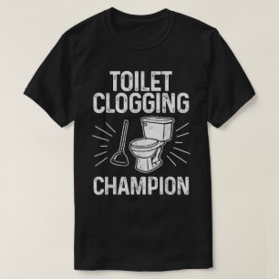  Funny Toilet Clogging Champion T-Shirt
