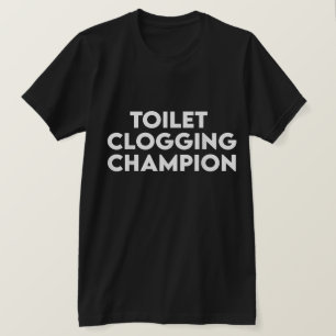 Funny Toilet Clogging Champion Tee T-Shirt