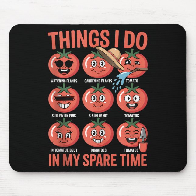 Funny Tomato Gardening Chaos Things I Do Spare Tim Mouse Pad (Front)