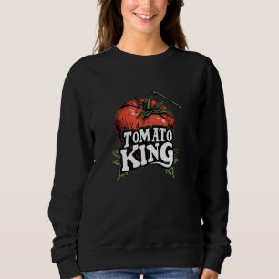 Funny Tomato Speech for King and Tomatoes Sweatshirt