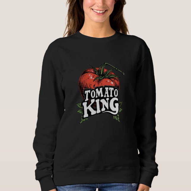 Funny Tomato Speech for King and Tomatoes Sweatshirt (Front)