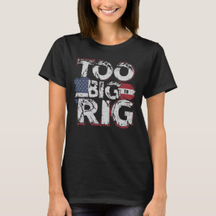 Funny Too Big To Rig 2024 Wildest Trump Quote Idea T-Shirt