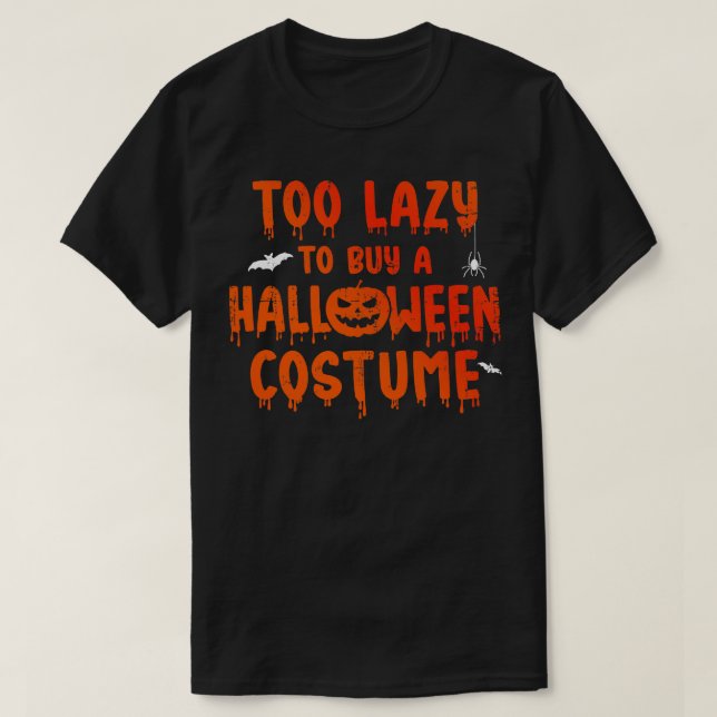 Funny too lazy to buy a halloween costume party T-Shirt (Design Front)